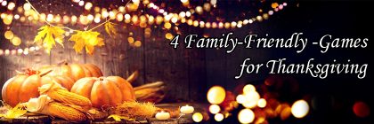 4 Family-Friendly Games for Thanksgiving