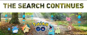 The Search Continues - Pokémon Go