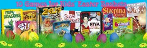 10 Games for Kids' Easter Baskets