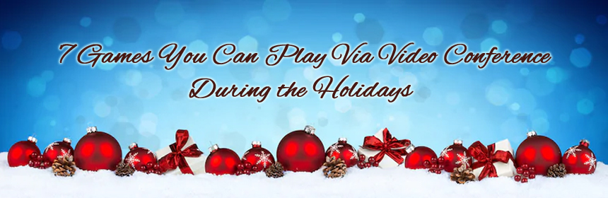 7 Games You Can Play Via Video Conference During the Holidays
