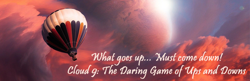 What goes up... Must come down! Cloud 9: The Daring Game of Ups and Downs