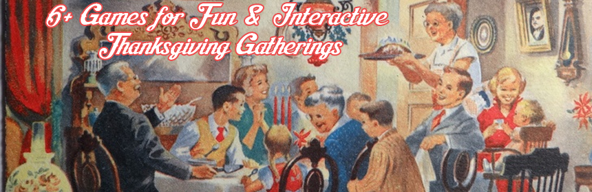 6+ Games for Fun & Interactive Thanksgiving Gatherings and National Games Week